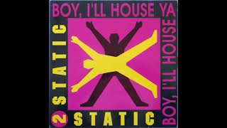 2 Static ‎– Boy, I'll House Ya (Extended Mix) 1990 HQ