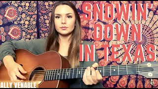 Ally Venable "Snowin' Down In Texas" (Original)