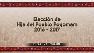 Elección de Hija del Pueblo Poqomam 2016 - 2017 - Parte 1