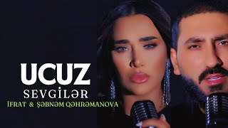 Ifrat & Sebnem Qehremanova - UCUZ SEVGILER (Yeni 2024)