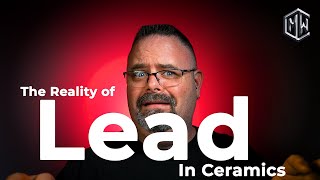 The Reality of Lead in Ceramics