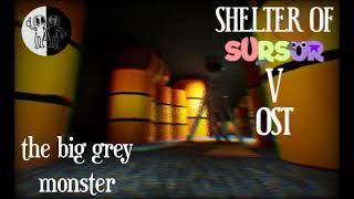 Shelter of sursur 5 - OST the big grey monster