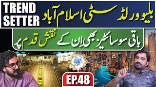 Blue World City Islamabad Trend Setter | Low Cost Housing Projects | Podcast GM Marketing Ep. 48