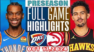 Oklahoma City Thunder Vs Atlanta Hawks FULL GAME Highlights Oct 17,2024 NBA Preseason