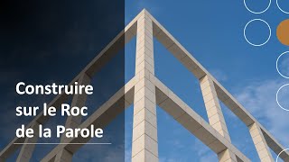 Construire sur le roc de la Parole de Dieu