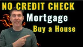 NO CREDIT CHECK Mortgage! Buy A House!