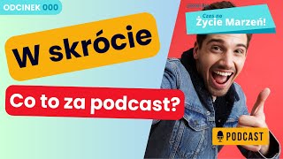 Witaj w Podcaście "Czas na Życie Marzeń"