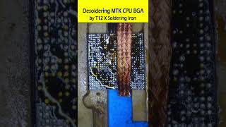 Desoldering MTK CPU BGA T12 X Soldering Iron #MtkCpu #DeSolderingMtkCpu #T12xSolderinIron #shorts