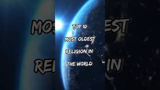 Top 10 most oldest religion in the world #shorts #short #viral #viralshorts #ytshorts #youtubeshorts