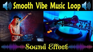 Smooth Vibe Music Loop | DJ Sound Effect