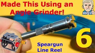 Made this Shaft using a Angle Grinder- DIY Line Reel Part 6 / Speargun  Part 13