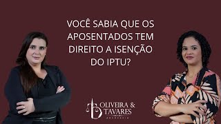 VOCÊ SABIA QUE OS APOSENTADOS TEM DIREITO A ISENÇÃO DO IPTU?