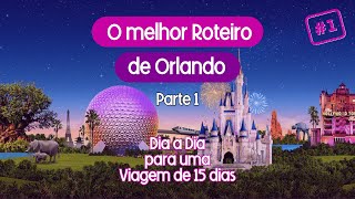 Roteiro perfeito para uma viagem de 15 dias em Orlando | Parte 1: Parques Disney