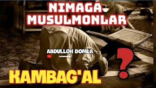 #Abdulloh domla- Nimaga musulmonlar KAMBAG'AL