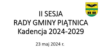 II sesja Rady Gminy Piątnica - 23.05.2024 r.