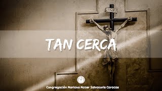 162. Tan Cerca