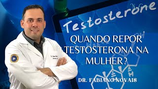 QUANDO REPOR TESTOSTERONA NA MULHER ?