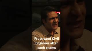 Frustrated Civil Engineer after each  #civilengineering exams