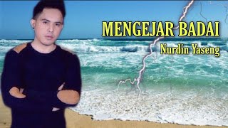 Mengejar Badai - Nurdin Yaseng ( Lirik )