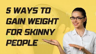 5 ways to GAIN healthy WEIGHT for SKINNY people !