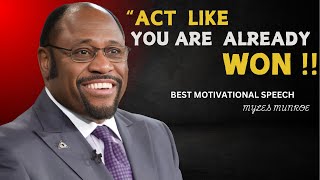 "Act Like You Already Won"  | Dr Myles Munroe  | Motivational Speech