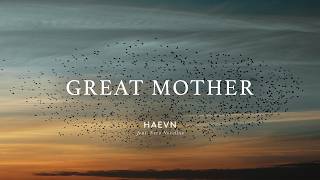 Haevn Ft. Neco Novellas - Great Mother