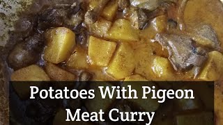 Potatoes with pigeon meat curry |