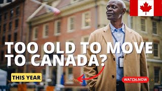 How Old Is Too Old To Immigrate To Canada? |  Age Limit To Your Canadian Dream