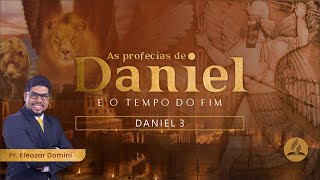 Daniel 3 | Pr. Eleazar Domini