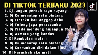 DJ TIKTOK VIRAL TERBARU 2023 - DJ JANGAN PERNAH RAGU SAYANG - DJ KU MENATAP SATU BINTANG FULL ALBUM