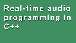 LIVESTREAM: Real-time audio programming in C++ from first principles