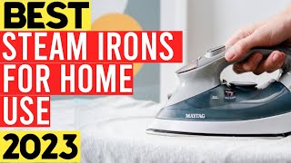 Top 6 Best Steam Irons For Home Use 2023