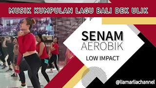 Senam aerobik low impact | Kumpulan lagu bali dek ulik | Mantul bingitss | @LiaMarliaChannel