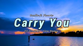 REMIX SANTUY !!! Carry You - Reulle ft. Fleurie - DJ ALLGOES ( Slow Remix ) New Remix