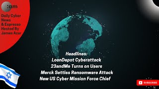 🚨 LoanDepot Cyberattack, 23andMe Turns on Users, Merck Settles Ransomware, US Cyber Mission Force