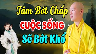 Tâm bớt chấp cuộc sống sẽ bớt khổ đau _ Thầy Thích Thiện Thuận ( Rất Hay)