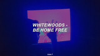 Whitewoods - Be Home Free (Subtitulada Español)