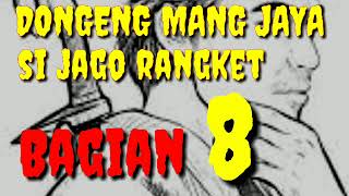 Dongeng Sunda Mang jaya Si Jago Rangket Bagian 8 @AZchannel03