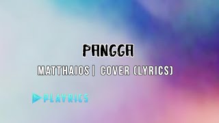 Pangga - Matthaios | Lyrics Cover