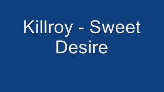 Killroy - Sweet Desire