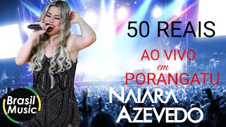 Naiara Azevedo - 50 Reais - 47ª Exponorte Porangatu (BrasilMusic)