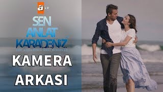 SEN ANLAT KARADENİZ - 27. BÖLÜM KAMERA ARKASI