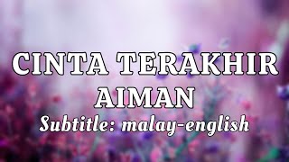 CINTA TERAKHIR || AIMAN || Terjemahan (translation) melayu-inggeris