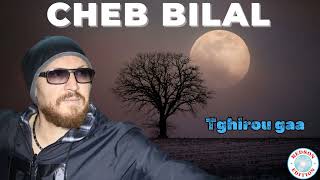 Cheb Bilal - Tghirou gaa