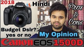 Canon EOS 1500D Preview with Pros & Cons! My Honest Opinion (Hindi) budget Dslr 2018?