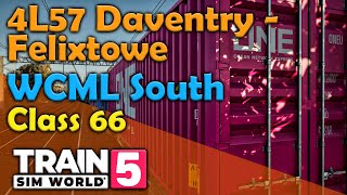 Train Sim World #103 - 4L57 Daventry - Felixtowe - WCML South - Class 66