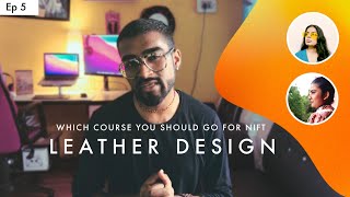 LEATHER DESIGN | WHICH COURSE YOU SHOULD GO FOR NIFT