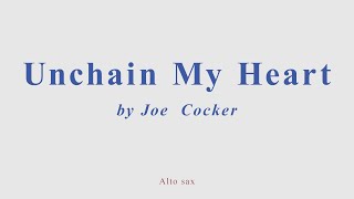 Unchain My Heart by Joe Cocker. +version for alto sax