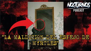 "LA MALDICION DEL ESPEJO DE MYRTLES"