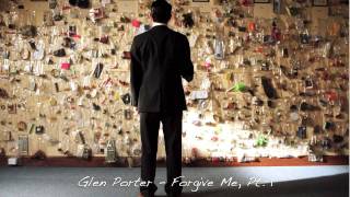 Glen Porter | Forgive me, Pt. 1